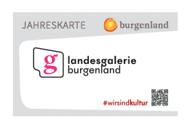 Jahreskarte Landesgalerie Burgenland 2023